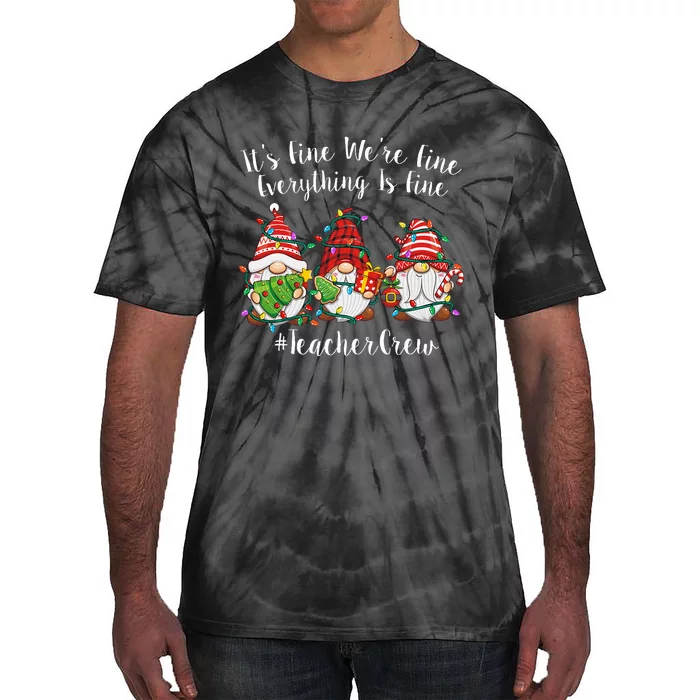 Gnome It's Fine I'm Fine Everything Is Fine Teacher Xmas Tie-Dye T-Shirt