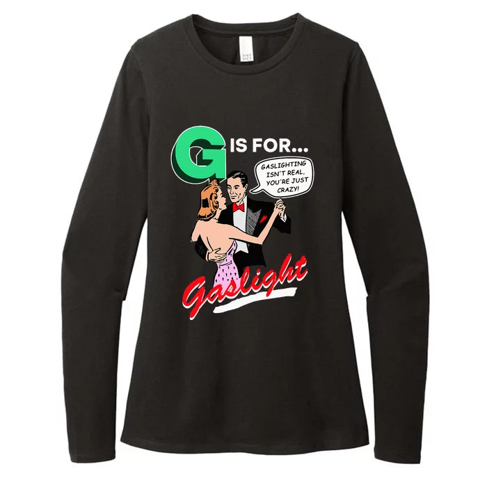 G Is For Gaslight Gaslighting Isn’T Real Womens CVC Long Sleeve Shirt