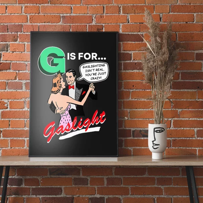 G Is For Gaslight Gaslighting Isn’T Real Poster