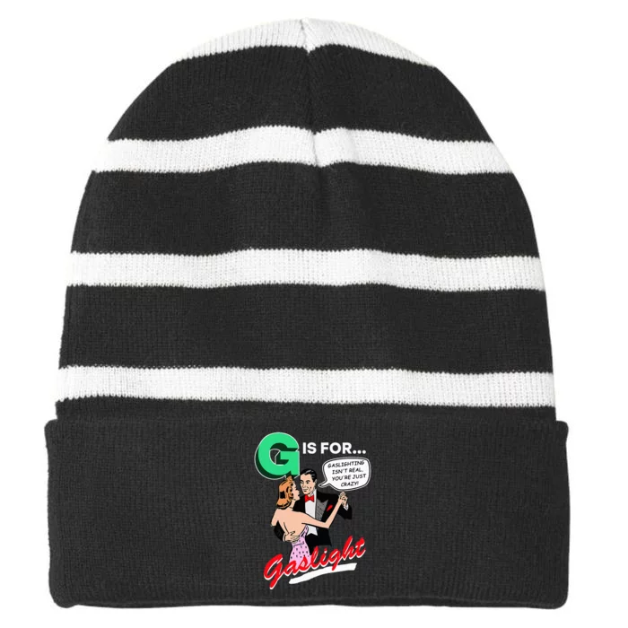 G Is For Gaslight Gaslighting Isn’T Real Striped Beanie with Solid Band