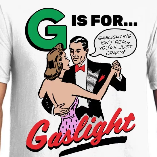 G Is For Gaslight Tee Gaslighting Isn’t Real You’re Just Crazy Pajama Set