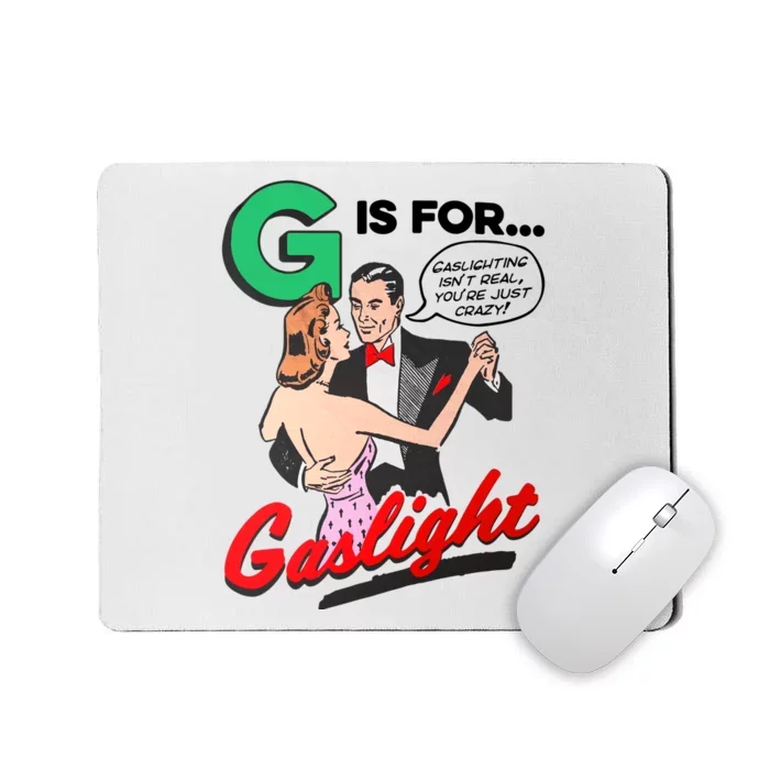 G Is For Gaslight Gaslighting Isn't Real You're Crazy Funny Retro Mousepad