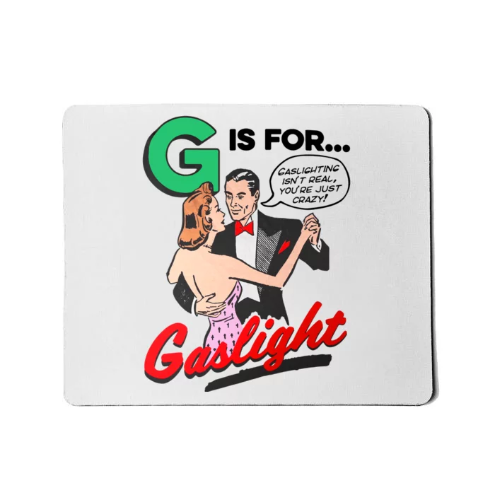 G Is For Gaslight Gaslighting Isn't Real You're Crazy Funny Retro Mousepad