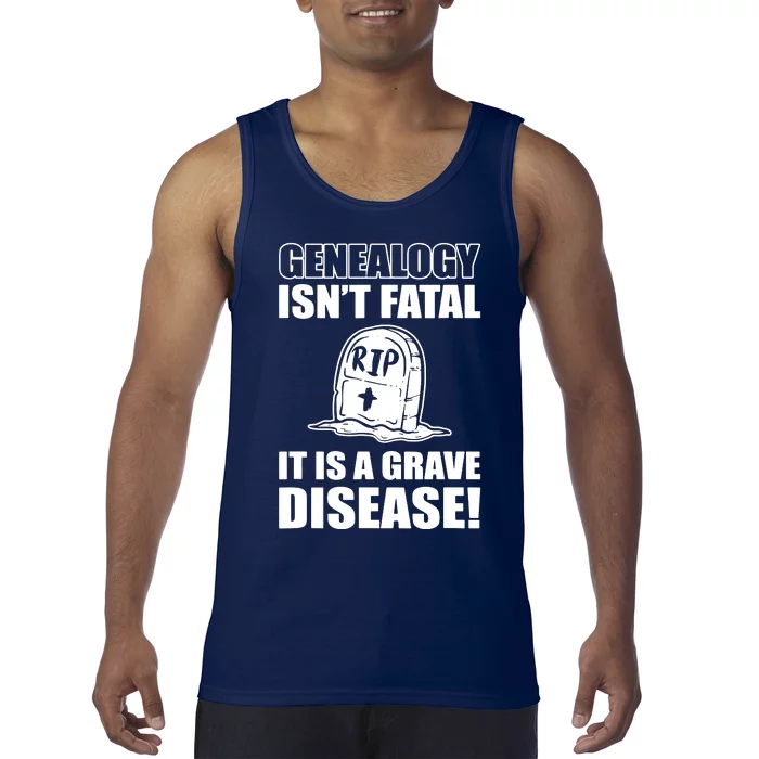 Genealogy IsnT Fatal ItS A Grave Disease Tank Top