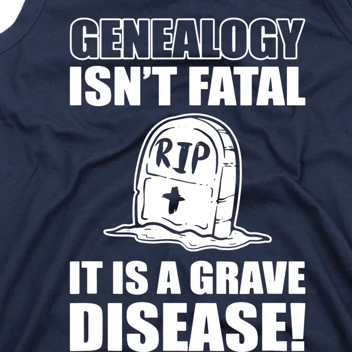 Genealogy IsnT Fatal ItS A Grave Disease Tank Top