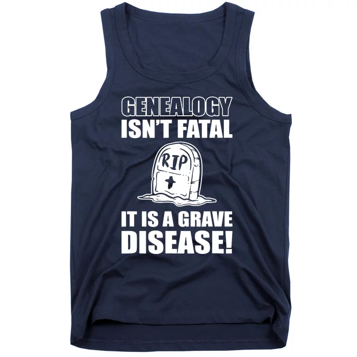 Genealogy IsnT Fatal ItS A Grave Disease Tank Top