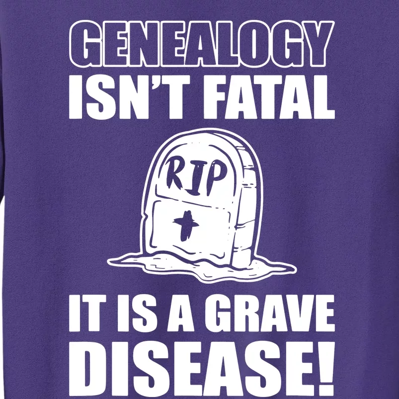 Genealogy IsnT Fatal ItS A Grave Disease Sweatshirt