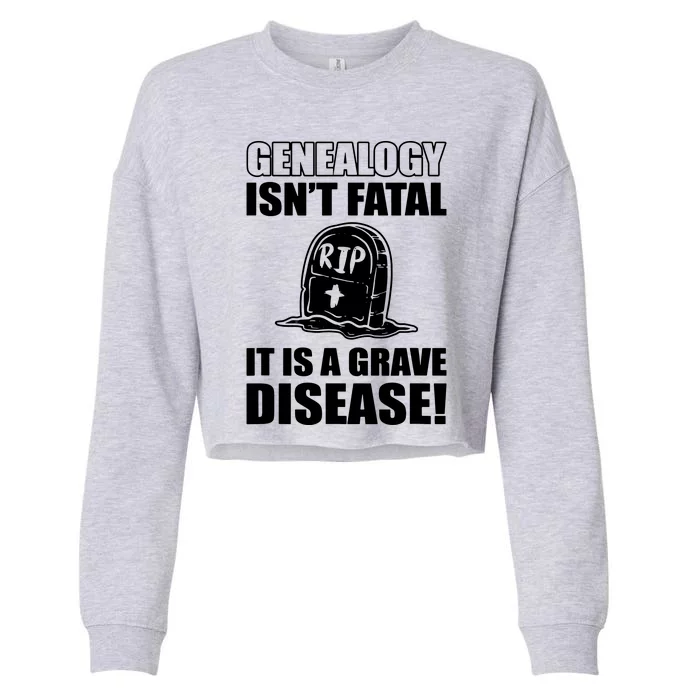 Genealogy IsnT Fatal ItS A Grave Disease Cropped Pullover Crew