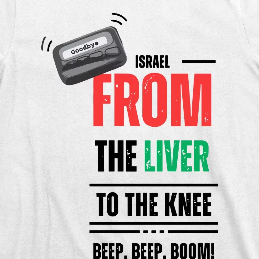 Goodbye Israel From The Liver To The Knee Beep Beep Boom T-Shirt