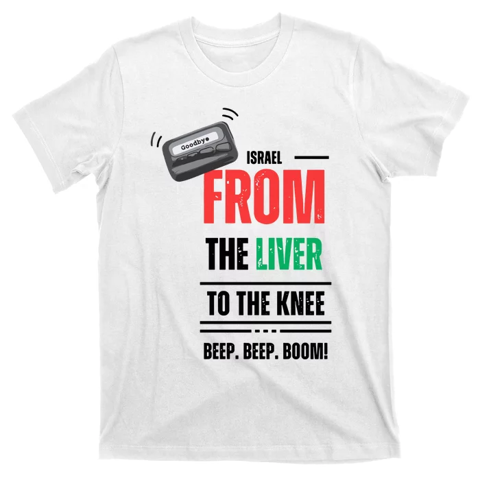 Goodbye Israel From The Liver To The Knee Beep Beep Boom T-Shirt