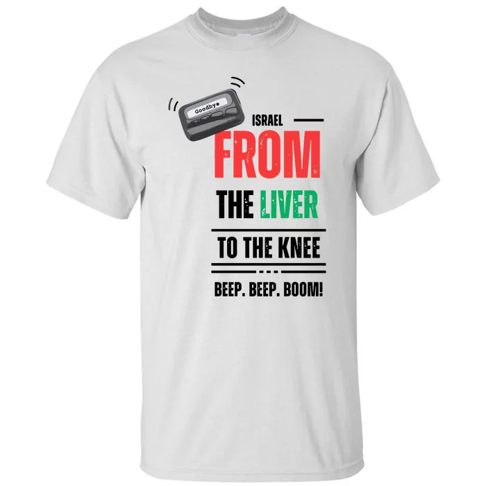 Goodbye Israel From The Liver To The Knee Beep Beep Boom Tall T-Shirt