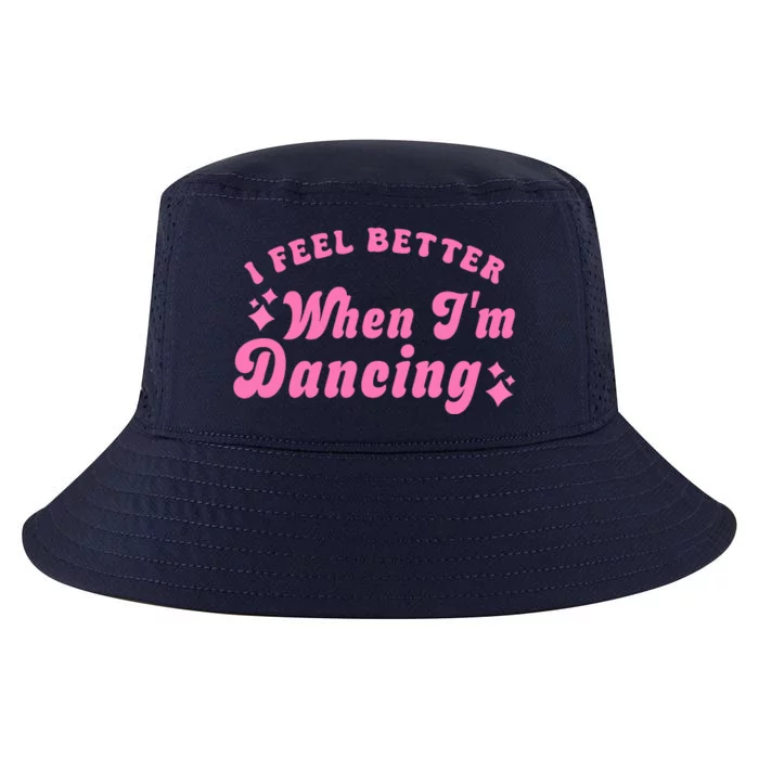 Groovy I Feel Better When IM Dancing Ballet Dancer Girl Cool Comfort Performance Bucket Hat