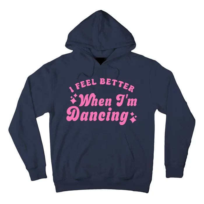 Groovy I Feel Better When IM Dancing Ballet Dancer Girl Hoodie