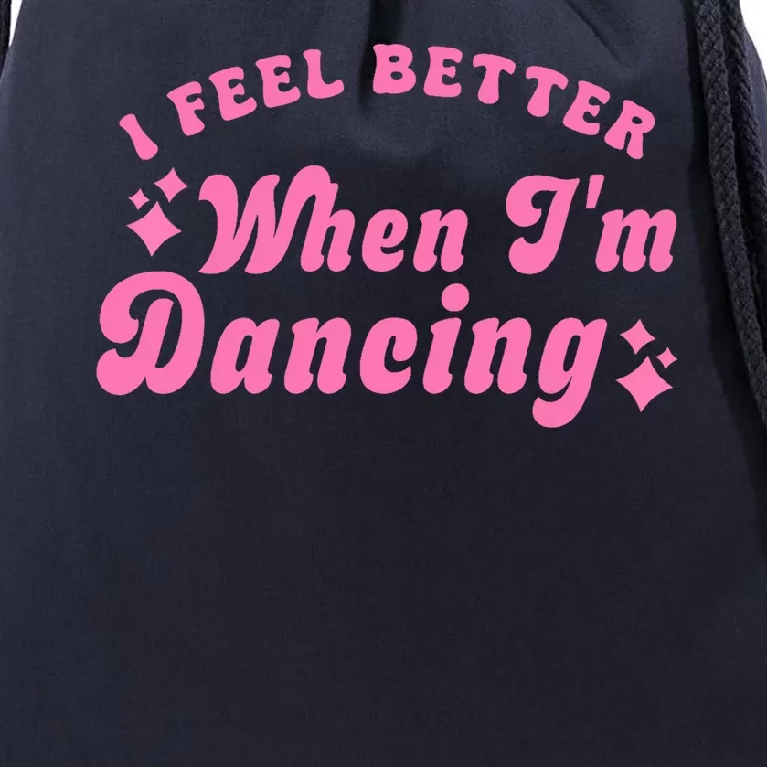 Groovy I Feel Better When IM Dancing Ballet Dancer Girl Drawstring Bag