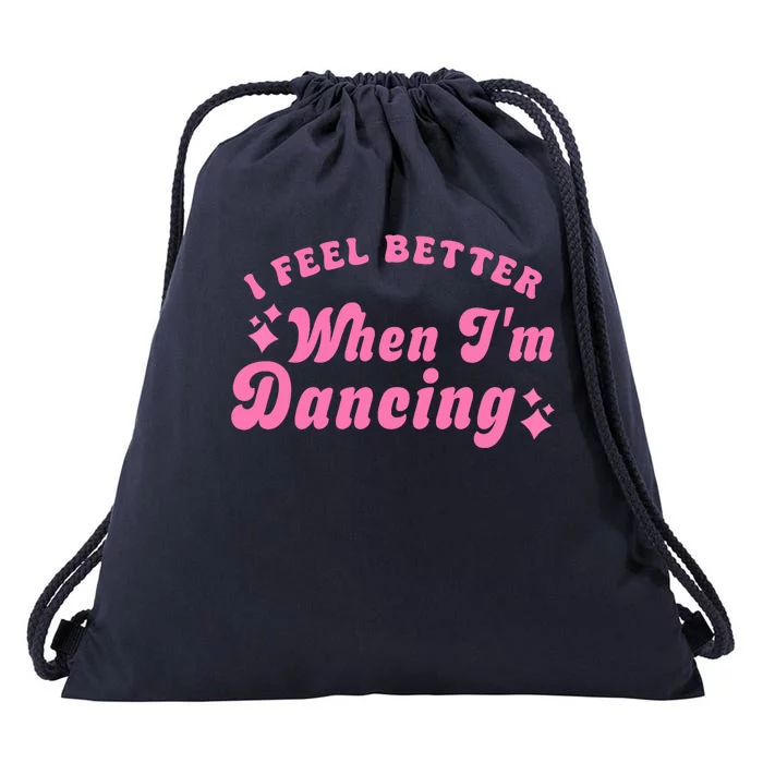 Groovy I Feel Better When IM Dancing Ballet Dancer Girl Drawstring Bag