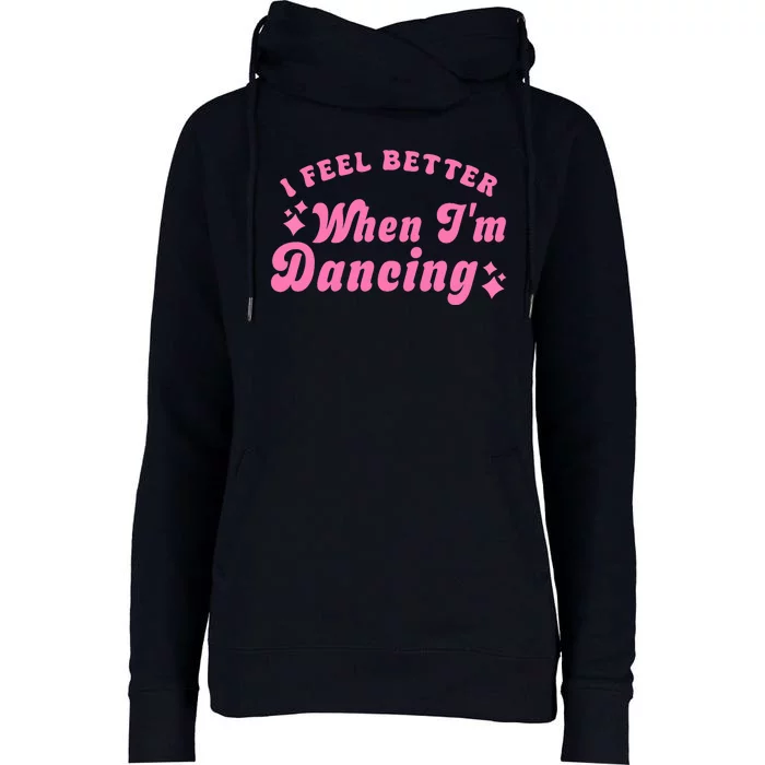 Groovy I Feel Better When IM Dancing Ballet Dancer Girl Womens Funnel Neck Pullover Hood