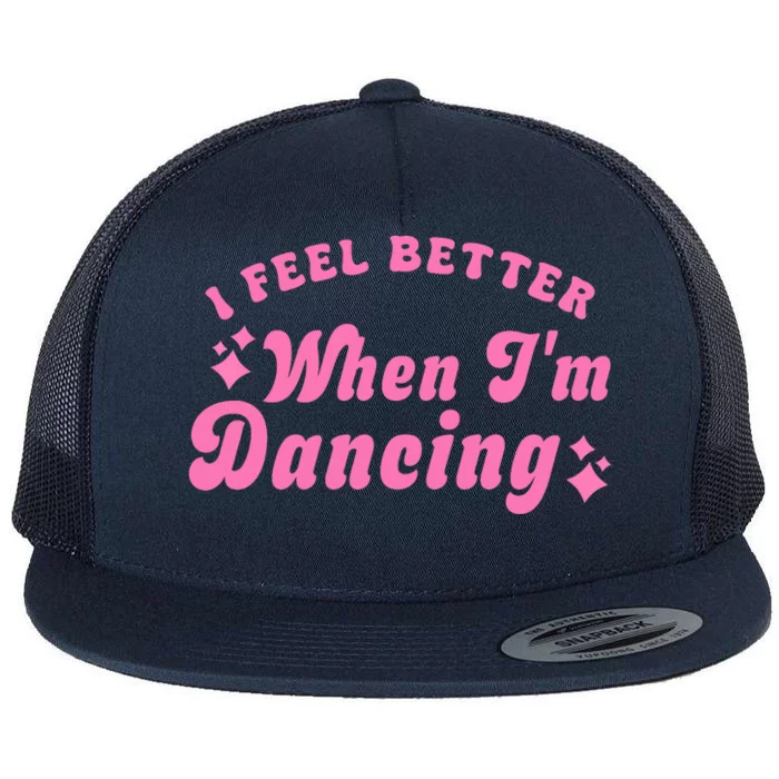 Groovy I Feel Better When IM Dancing Ballet Dancer Girl Flat Bill Trucker Hat