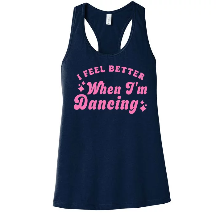 Groovy I Feel Better When IM Dancing Ballet Dancer Girl Women's Racerback Tank