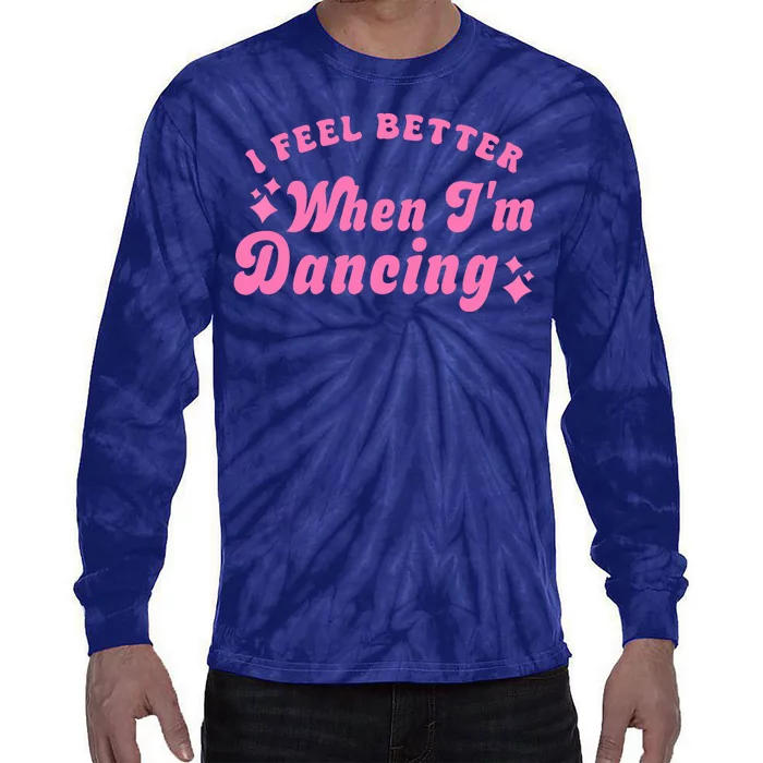 Groovy I Feel Better When IM Dancing Ballet Dancer Girl Tie-Dye Long Sleeve Shirt