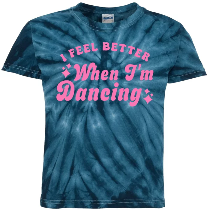 Groovy I Feel Better When IM Dancing Ballet Dancer Girl Kids Tie-Dye T-Shirt