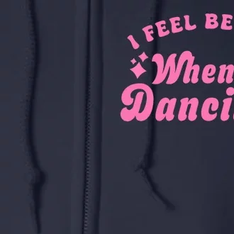 Groovy I Feel Better When IM Dancing Ballet Dancer Girl Full Zip Hoodie