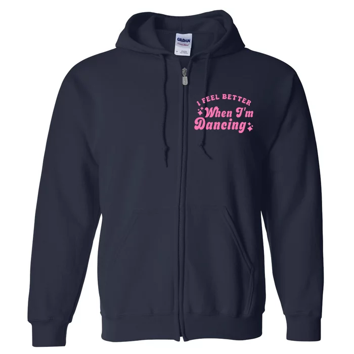 Groovy I Feel Better When IM Dancing Ballet Dancer Girl Full Zip Hoodie