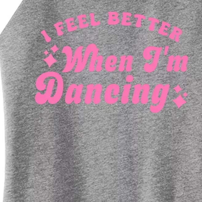 Groovy I Feel Better When IM Dancing Ballet Dancer Girl Women’s Perfect Tri Rocker Tank