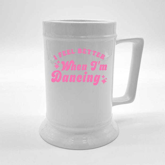 Groovy I Feel Better When IM Dancing Ballet Dancer Girl Front & Back Beer Stein