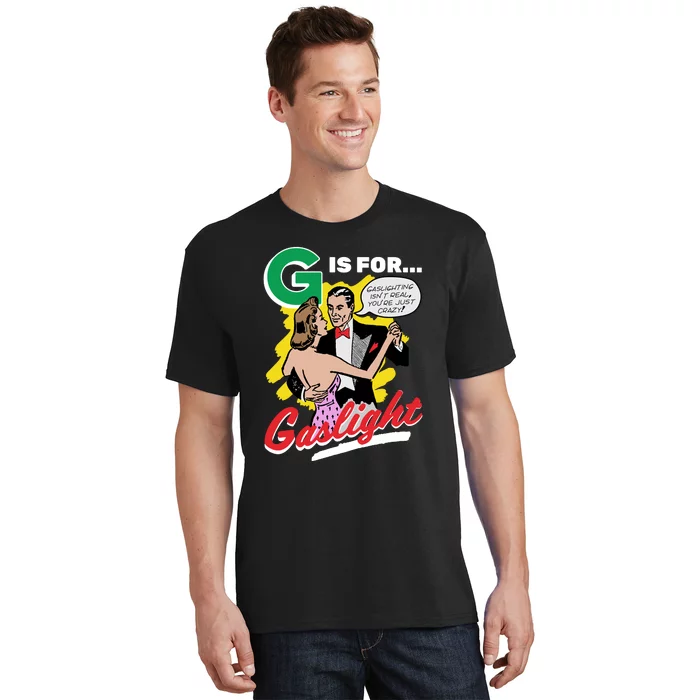 G Is For Gaslight Funny Dance T-Shirt