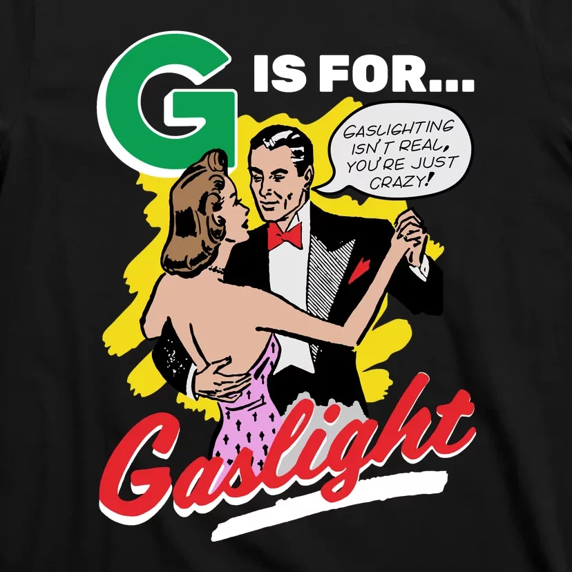 G Is For Gaslight Funny Dance T-Shirt