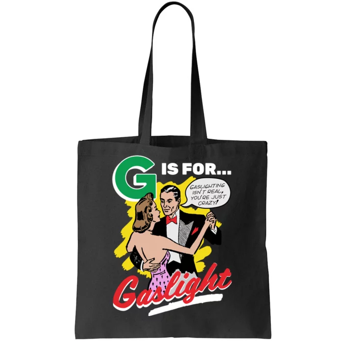 G Is For Gaslight Funny Dance Tote Bag