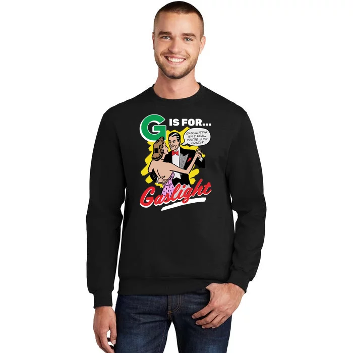 G Is For Gaslight Funny Dance Tall Sweatshirt