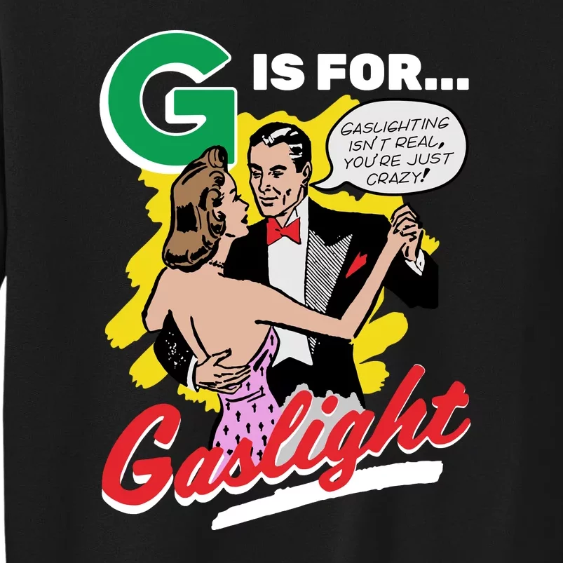 G Is For Gaslight Funny Dance Tall Sweatshirt