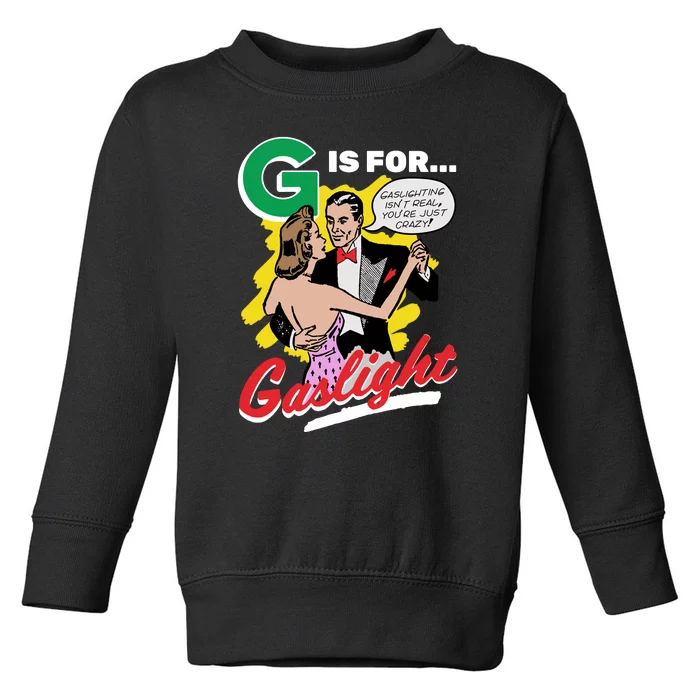 G Is For Gaslight Funny Dance Toddler Sweatshirt