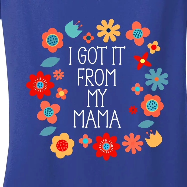 Got It From My Mama Mother Mom Daughter Son Family Gift Women's V-Neck T-Shirt