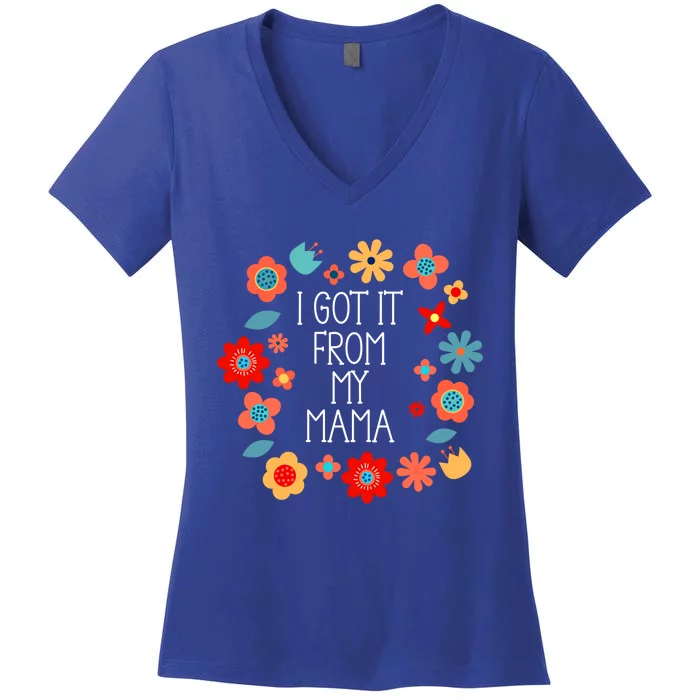 Got It From My Mama Mother Mom Daughter Son Family Gift Women's V-Neck T-Shirt