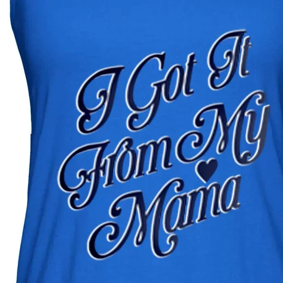 Got It From My Mama Gift Ladies Essential Flowy Tank