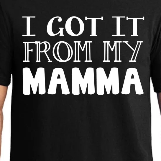 Got It From My Mamma Family Outfit Mom Family Matching Mommy Cute Gift Pajama Set