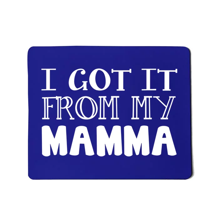 Got It From My Mamma Family Outfit Mom Family Matching Mommy Cute Gift Mousepad