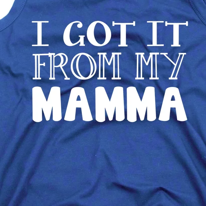 Got It From My Mamma Family Outfit Mom Family Matching Mommy Cute Gift Tank Top