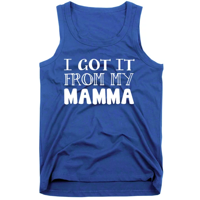 Got It From My Mamma Family Outfit Mom Family Matching Mommy Cute Gift Tank Top