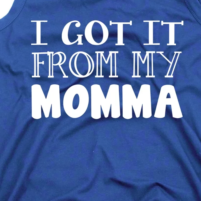 Got It From My Momma Family Outfit Mom Family Matching Mommy Meaningful Gift Tank Top