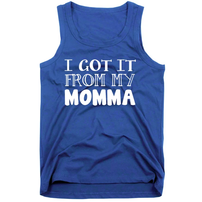 Got It From My Momma Family Outfit Mom Family Matching Mommy Meaningful Gift Tank Top