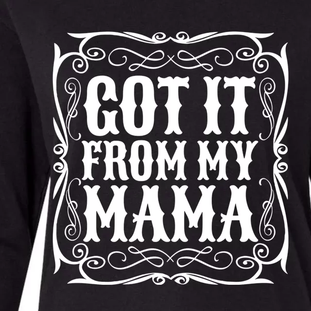 Got It From My Mama Casual Graphic Gift Womens Cotton Relaxed Long Sleeve T-Shirt