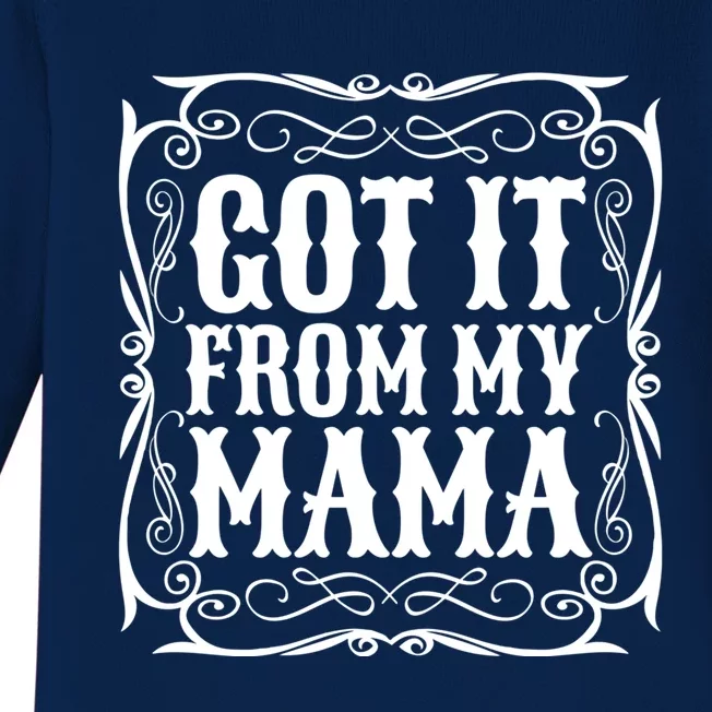 Got It From My Mama Casual Graphic Gift Baby Long Sleeve Bodysuit