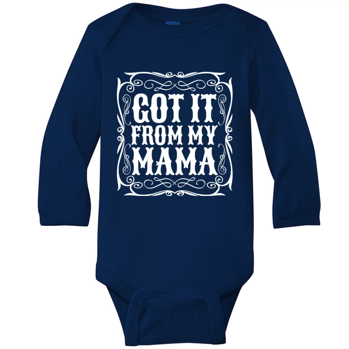 Got It From My Mama Casual Graphic Gift Baby Long Sleeve Bodysuit