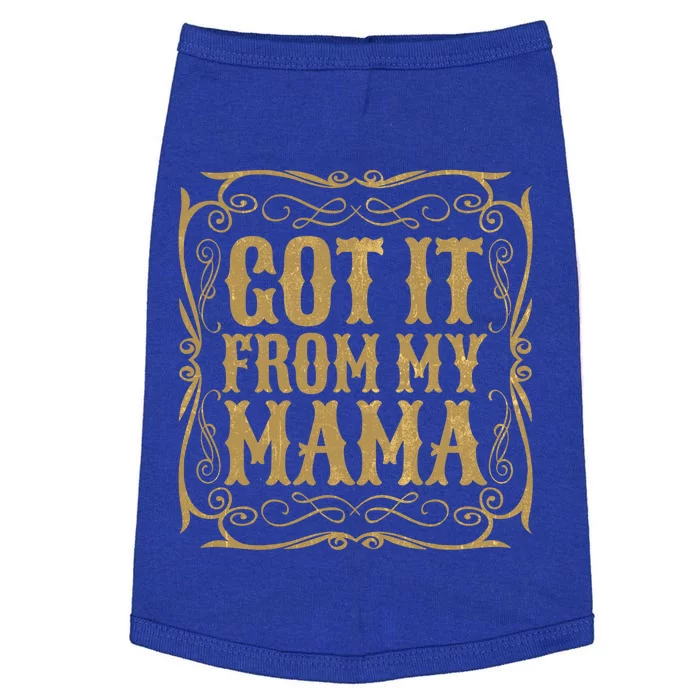 Got It From My Mama Casual Graphic Funny Gift Doggie Tank