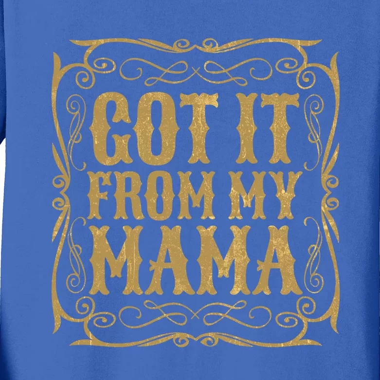 Got It From My Mama Casual Graphic Funny Gift Kids Long Sleeve Shirt