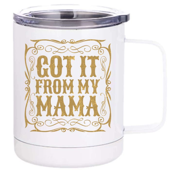 Got It From My Mama Casual Graphic Funny Gift Front & Back 12oz Stainless Steel Tumbler Cup