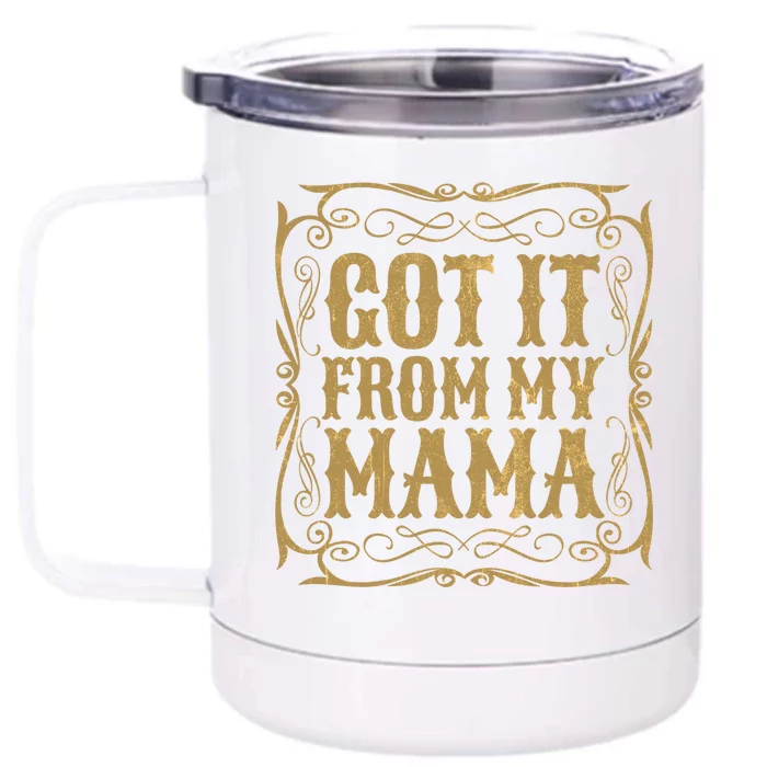 Got It From My Mama Casual Graphic Funny Gift Front & Back 12oz Stainless Steel Tumbler Cup